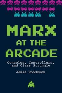Marx at the Arcade av Jamie Woodcock