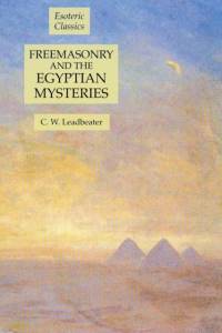 Freemasonry and the Egyptian Mysteries av C W Leadbeater