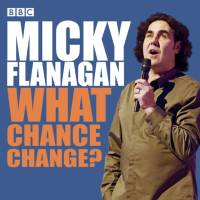 Micky Flanagan: What Chance Change? av Micky Flanagan