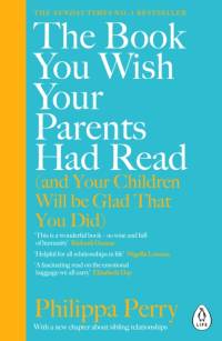 The Book You Wish Your Parents Had Read (and Your Children Will Be Glad That You Did) av Philippa Perry