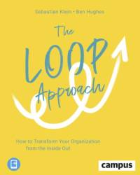 The Loop Approach – How to Transform Your Organization from the Inside Out av Sebastian Klein