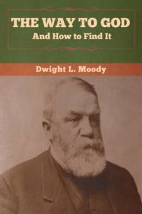 Way to God and How to Find It av Dwight L Moody