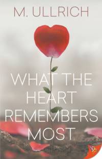 What the Heart Remembers Most av M Ullrich