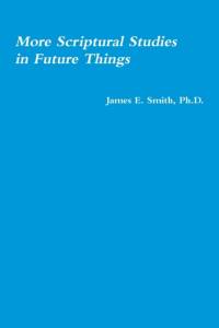 More Scriptural Studies in Future Things av Ph.D.