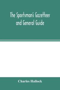 The sportsman's gazetteer and general guide. The game animals, birds and fishes of North America av Charles Hallock