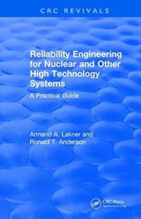 Reliability Engineering for Nuclear and Other High Technology Systems (1985) av A.A. Lakner