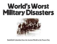 World's Worst Military Disasters av Chris McNab