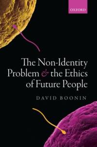 The Non-Identity Problem and the Ethics of Future People av David (University of Colorado) Boonin