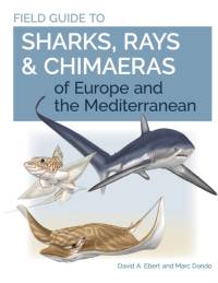 Field Guide to Sharks, Rays & Chimaeras of Europe and the Mediterranean av Dr. David A. Ebert