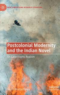 Postcolonial Modernity and the Indian Novel av Sourit Bhattacharya