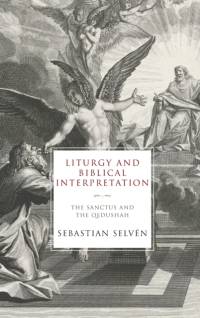 Liturgy and Biblical Interpretation av Sebastian Selven