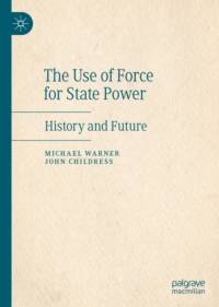 The Use of Force for State Power av Michael Warner