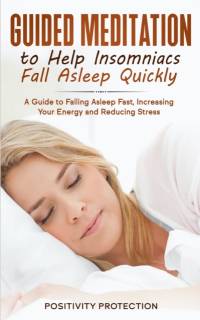 Guided Meditation to Help Insomniacs Fall Asleep Quickly av Positivity Protection