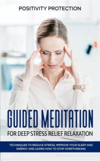 Guided Meditation for Deep Stress Relief Relaxation av Positivity Protection