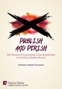 Publish and Perish: The Practice of Censorship in the British Isles in the Early Modern Period av ISABELLE FERNANDES