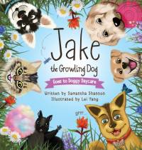 Jake the Growling Dog Goes to Doggy Daycare av Samantha Shannon