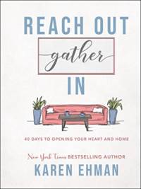 Reach Out, Gather In – 40 Days to Opening Your Heart and Home av Karen Ehman