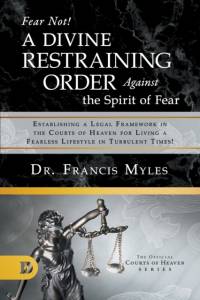 Fear Not! A Divine Restraining Order Against the Spirit of Fear av Dr Francis Myles