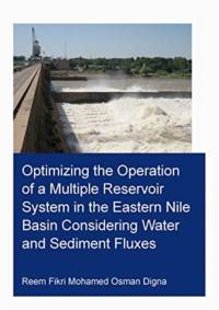 Optimizing the Operation of a Multiple Reservoir System in the Eastern Nile Basin Considering Water and Sediment Fluxes av Reem Fikri Mohamed Osman (IHE Institute of Water Education Digna
