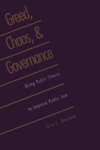 Greed, Chaos, and Governance by Jerry L. Mashaw