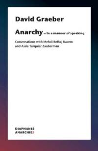 Anarchy–In a Manner of Speaking – Conversations with Mehdi Belhaj Kacem, Nika Dubrovsky, and Assia Turquier–Zauberman av David Graeber