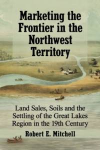 Marketing the Frontier in the Northwest Territory av Robert E. Mitchell