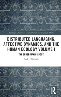 Distributed Languaging, Affective Dynamics, and the Human Ecology Volume I av Paul J. (University of Agder Thibault