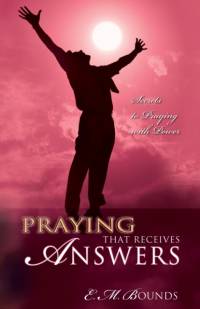 Praying That Receives Answers av Edward M Bounds