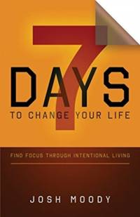 7 Days to Change Your Life av Josh Moody
