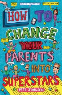 How to Change Your Parents into Superstars av Pete Johnson