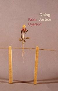 Doing Justice av Pablo Oyarzun
