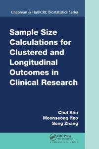 Sample Size Calculations for Clustered and Longitudinal Outcomes in Clinical Research av Chul Ahn