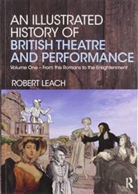 An Illustrated History of British Theatre and Performance av Robert Leach
