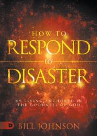 How to Respond to Disaster av Bill Johnson