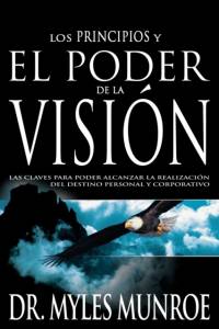 Los Los Principios Y Poder de la Vision av Dr Myles Munroe