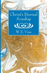 Christ's Eternal Sonship av W E Vine