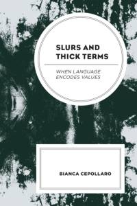 Slurs and Thick Terms av Bianca Cepollaro