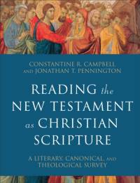 Reading the New Testament as Christian Scripture – A Literary, Canonical, and Theological Survey av Constantine R. Campbell