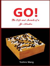 The Life and Secrets of a Go Master av Toshiro Wang