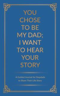 You Chose to Be My Dad; I Want to Hear Your Story av Jeffrey Mason