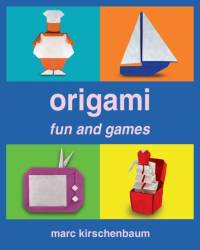 Origami Fun and Games av Marc Kirschenbaum