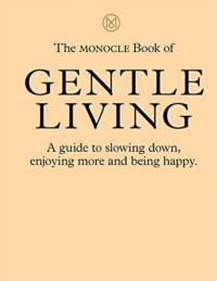 The Monocle Book of Gentle Living av Tyler Brule