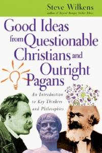 Good Ideas from Questionable Christians and Outright Pagans av Wilkens Steve Wilkens