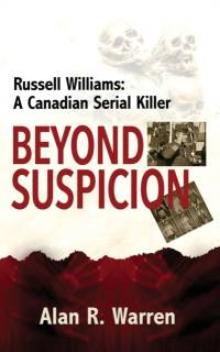 Beyond Suspicion; Russell Williams Serial Killer av Alan R Warren