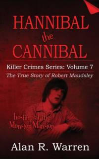 Hannibal the Cannibal; The True Story of Robert Maudsley av Alan R Warren