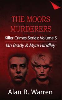 Moors Murders; Ian Brady & Myra Hindley av Alan R Warren