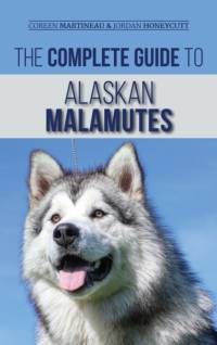Complete Guide to Alaskan Malamutes av Jordan Honeycutt