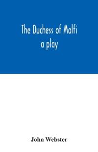 The Duchess of Malfi av John (Professor of Systematic Theology University of Aberdeen) Webster