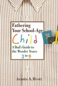 Fathering Your School-Age Child av Armin A. Brott