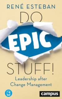 Do Epic Stuff! – Leadership after Change Management av Rene Esteban